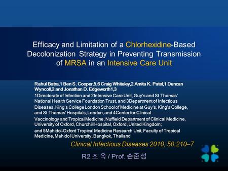 Rahul Batra,1 Ben S. Cooper,5,6 Craig Whiteley,2 Amita K. Patel,1 Duncan Wyncoll,2 and Jonathan D. Edgeworth1,3 1Directorate of Infection and 2Intensive.