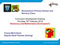 Rochsolloch Primary School and Nursery Class Curriculum Development Evening Thursday 18 th February 2016 Numeracy and Mathematics Development Tracey McCulloch.