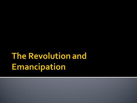 Abolition in the North Economic (self-interest): Emergence of a Market Economy, less dependent upon slave labor Religious (Christian Duty): The Great.