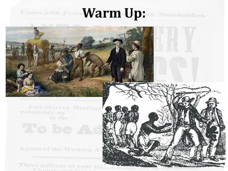 Warm Up:. Today’s Question: What were the key ideas of the abolition movement?