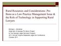 Rural Resources and Considerations: Pro Bono as a Law Practice Management Issue & the Role of Technology in Supporting Rural Lawyers Michael L. Monahan.