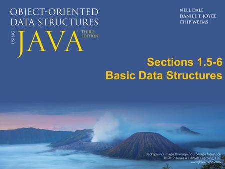 Sections 1.5-6 Basic Data Structures. 1.5 Data Structures The way you view and structure the data that your programs manipulate greatly influences your.