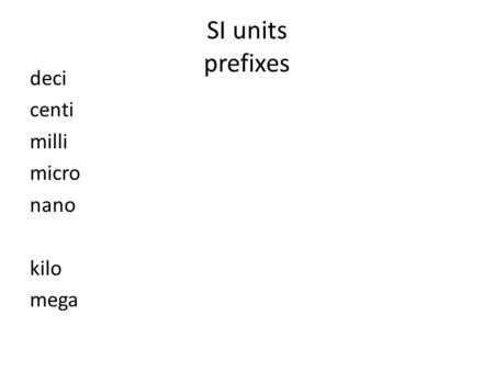 SI units prefixes deci centi milli micro nano kilo mega.