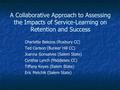 A Collaborative Approach to Assessing the Impacts of Service-Learning on Retention and Success Charlotte Belezos (Roxbury CC) Ted Carlson (Bunker Hill.