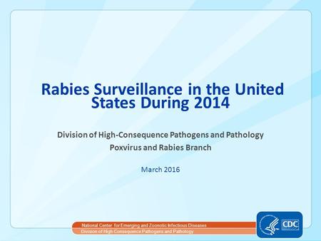 National Center for Emerging and Zoonotic Infectious Diseases Division of High-Consequence Pathogens and Pathology Rabies Surveillance in the United States.