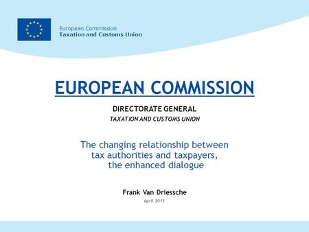 European Commission Taxation and Customs Union EUROPEAN COMMISSION DIRECTORATE GENERAL TAXATION AND CUSTOMS UNION The changing relationship between tax.