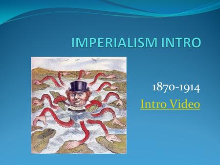 1870-1914 Intro Video. DEFINITION The domination by one country of the political, economic or cultural life of another country/territory.