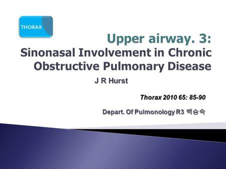 J R Hurst Thorax 2010 65: 85-90 Depart. Of Pulmonology R3 백승숙.