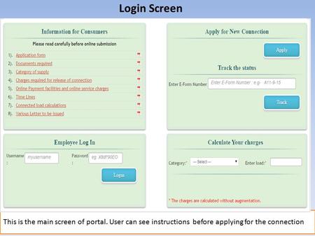 Login Screen This is the main screen of portal. User can see instructions before applying for the connection.