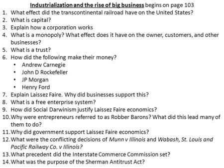 Industrialization and the rise of big business begins on page 103 1.What effect did the transcontinental railroad have on the United States? 2.What is.