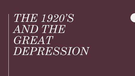 THE 1920’S AND THE GREAT DEPRESSION. Return to Normalcy After World War I, Americans wanted to “return to normalcy.” Many Americans wanted to go back.