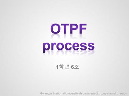 1 학년 6 조 Gwangju National University department of occupational therapy.