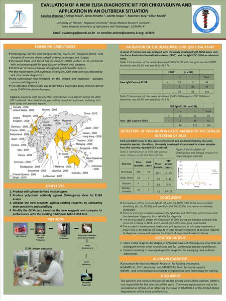 POSTER TEMPLATE BY: www.PosterPresentations.c om EVALUATION OF A NEW ELISA DIAGNOSTIC KIT FOR CHIKUNGUNYA AND APPLICATION IN AN OUTBREAK SITUATION Caroline.