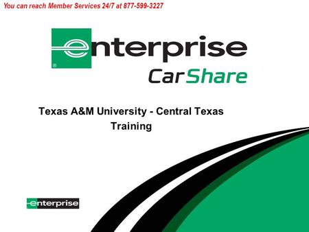 You can reach Member Services 24/7 at 877-599-3227 Texas A&M University - Central Texas Training.