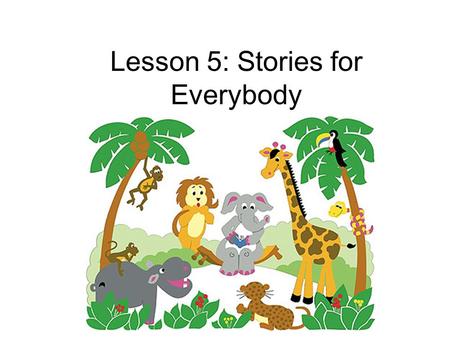 Lesson 5: Stories for Everybody Review A: What’s up? B: I’m so sad. I lost my favorite watch.