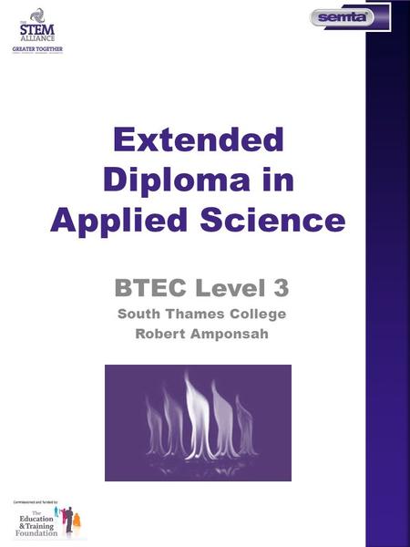 Extended Diploma in Applied Science BTEC Level 3 South Thames College Robert Amponsah.