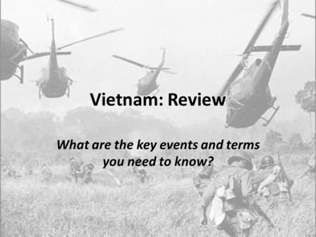 Vietnam: Review What are the key events and terms you need to know?