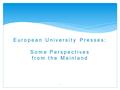 European University Presses: Some Perspectives from the Mainland 1.