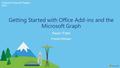 Redmond Protocols Plugfest 2016 Keyur Patel Getting Started with Office Add-ins and the Microsoft Graph Program Manager.