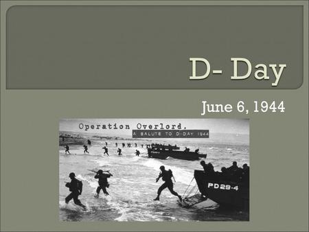 June 6, 1944.  Up to this point where had the Axis & Allied powers been fighting?