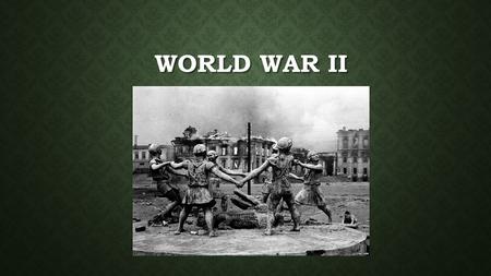 WORLD WAR II. TIMELINE November 1, 1936: the Rome-Berlin Axis is announced. November 1, 1936: the Rome-Berlin Axis is announced. July 7, 1937: