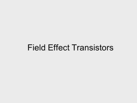 Field Effect Transistors