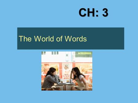 The World of Words CH: 3. The Symbolic Nature of Language Words are symbols  Symbols are arbitrary  Symbols are ambiguous  Symbols are abstract.