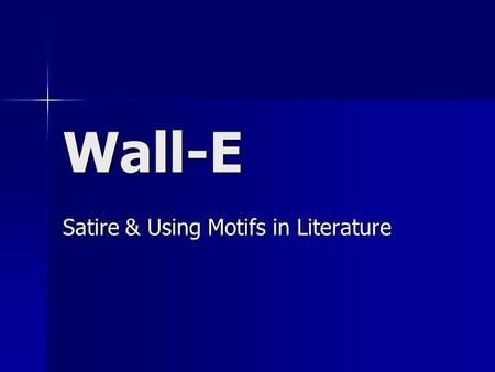 Wall-E Satire & Using Motifs in Literature. Motif a recurring subject, theme, idea, etc., esp. in a literary, artistic, or musical work a recurring subject,