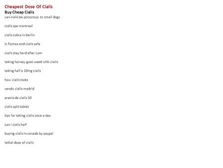 Cheapest Dose Of Cialis Buy Cheap Cialis can cialis be poisonous to small dogs cialis spa montreal cialis cobra in berlin is flomax and cialis safe cialis.