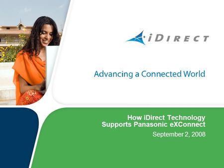 How iDirect Technology Supports Panasonic eXConnect September 2, 2008.