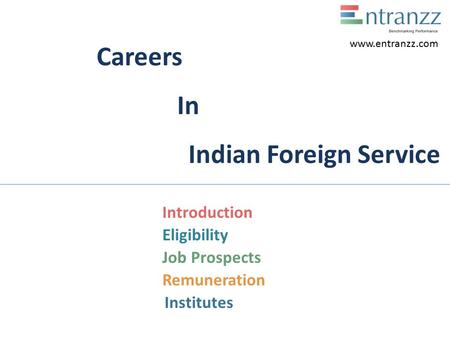 Careers In Indian Foreign Service Introduction Eligibility Job Prospects Remuneration Institutes www.entranzz.com.