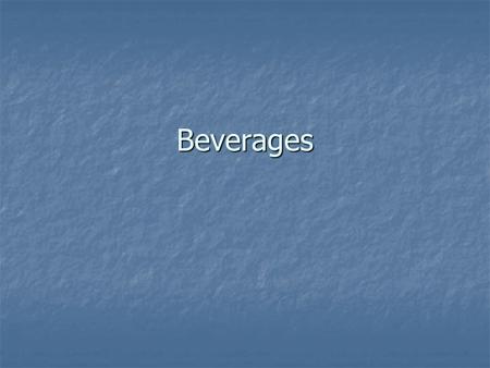 Beverages. Entertaining The type of beverage served is determined by the type of party. The type of beverage served is determined by the type of party.