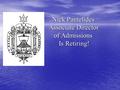 Nick Pantelides Associate Director of Admissions Is Retiring! Nick Pantelides Associate Director of Admissions Is Retiring!