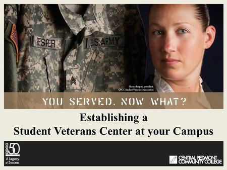 Establishing a Student Veterans Center at your Campus.