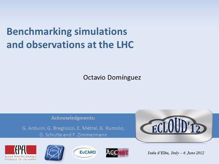 Benchmarking simulations and observations at the LHC Octavio Domínguez Acknowledgments: G. Arduini, G. Bregliozzi, E. Métral, G. Rumolo, D. Schulte and.