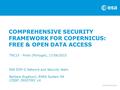 COMPREHENSIVE SECURITY FRAMEWORK FOR COPERNICUS: FREE & OPEN DATA ACCESS TNC15 - Porto (Portugal), 17/06/2015 ESA EOP-G Network and Security team Barbara.