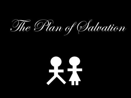 The Plan of Salvation. Premortal Spirit World From the Beginning Moses 4: 1-2 Intelligences Abraham 3:22-28 Through this plan, we would be able to become.