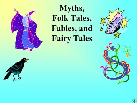 Myths, Folk Tales, Fables, and Fairy Tales