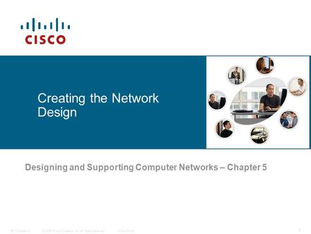 © 2006 Cisco Systems, Inc. All rights reserved.Cisco PublicITE I Chapter 6 1 Creating the Network Design Designing and Supporting Computer Networks – Chapter.