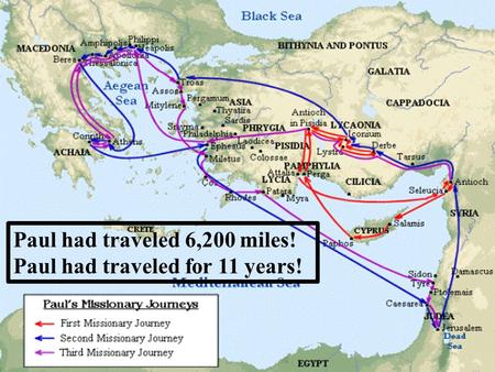 Paul had traveled 6,200 miles! Paul had traveled for 11 years!