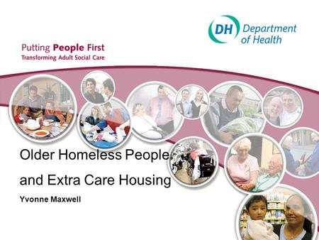 Older Homeless People and Extra Care Housing Yvonne Maxwell.