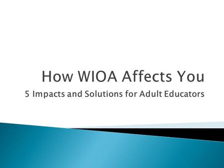 5 Impacts and Solutions for Adult Educators.  Steven Covey – 7 Habits of Highly Effective People. Know where you are and where you want to be. With a.