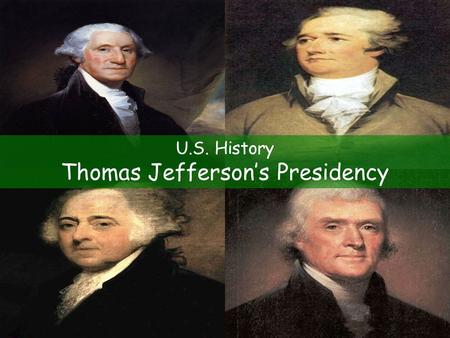 U.S. History Thomas Jefferson’s Presidency. Louisiana Purchase Louisiana, Missouri, Arkansas, Iowa, Oklahoma, Kansas, Nebraska, North & South Dakota,