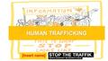 HUMAN TRAFFICKING [Insert name]. People Shouldn’t Be Bought & Sold People Shouldn’t Be Bought & Sold That’s us, that’s we.