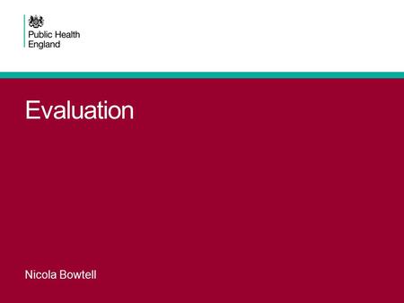 Evaluation Nicola Bowtell. Some myths about evaluation 2Presentation title - edit in Header and Footer always involves extensive questionnaires means.