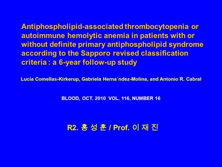 Antiphospholipid-associated thrombocytopenia or autoimmune hemolytic anemia in patients with or without definite primary antiphospholipid syndrome according.