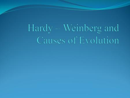 POINT > Define Hardy-Weinberg Equilibrium POINT > Use Hardy-Weinberg to determine allele frequencies POINT > Define “heterozygous advantage” POINT > Describe.