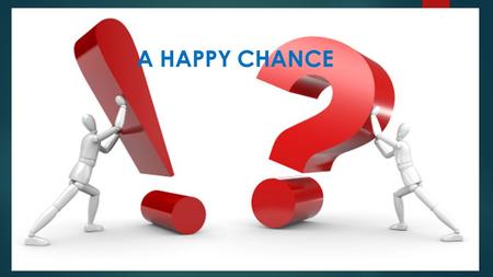 A HAPPY CHANCE. Rounds: 1. “ Learn something about the UK” - the task is to answer the questions as fast as possible because your time is limited.(5 min.)