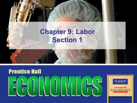 Chapter 9: Labor Section 1. Copyright © Pearson Education, Inc.Slide 2 Chapter 9, Section 1 Objectives 1.Describe how trends in the labor force are tracked.