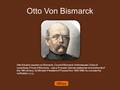 Otto Von Bismarck Otto Eduard Leopold von Bismarck, Count of Bismarck-Schönhausen, Duke of Lauenburg, Prince of Bismarck,, was a Prussian German statesman.